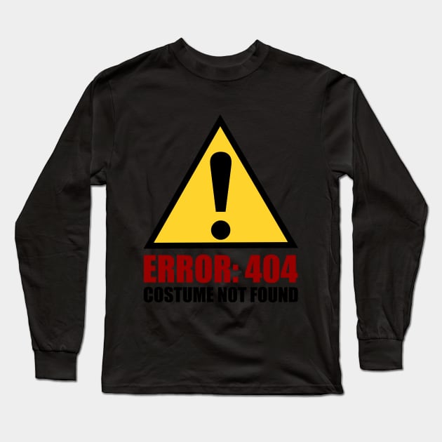 Error 404 Costume Not Found - Funny Halloween T-sh Long Sleeve T-Shirt by TeeSky